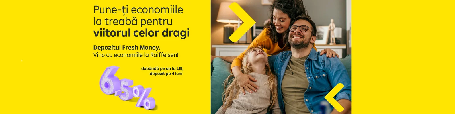 Imagine publicitara pentru Raiffeisen Bank, promovand o oferta de depozit de economii. Partea stanga a imaginii are un fundal galben aprins, cu text in limba romana si un element grafic 3D care afiseaza procentul „6,5%”. Partea dreapta a imaginii arata trei persoane asezate impreuna pe o canapea.